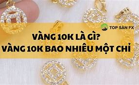 Vàng 10K Có Bán Được Không